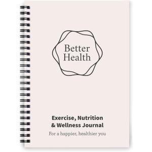Better Health - Exercise, Nutrition & Wellness Journal - Stay healthy with our handy, simple tracking charts - A5 size with 104 undated pages - For A Happier, Healthier Life (Beige)