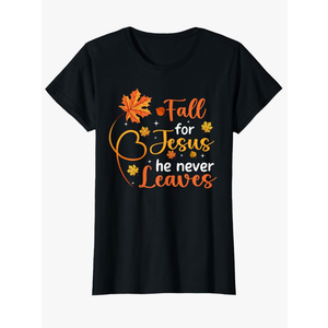 Fall for Jesus He Never Leaves Leaves Autumn Christian Women T-Shirt XL