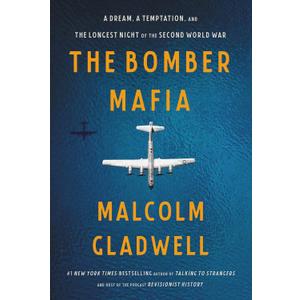 The Bomber Mafia: A Dream, a Temptation, and the Longest Night of the Second World War