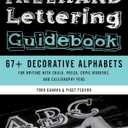 Freehand Lettering Guidebook: 67+ Decorative Alphabets for Writing with Chalk, Posca, Copic Markers, and Calligraphy Pens