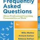 Concise Answers to Frequently Asked Questions About Professional Learning Communities at Work(TM) (Stronger Relationships for Better Education Leadership)