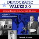 Reasoning with Democratic Values 2.0, Volume 2: Ethical Issues in American History, 1866 to the Present