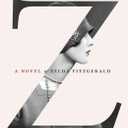 Z: A Novel of Zelda Fitzgerald