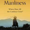 12 Rules for Manliness: Where Have All the Cowboys Gone?