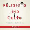 World Religions and Cults: Counterfeits of Christianity (Volume 1), Paperback