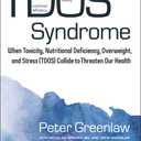 TDOS Syndrome: When Toxicity, Nutritional Deficiency, Overweight, and Stress (TDOS) Collide to Threaten Our Health (Volume 1) (The New Health Conversation)