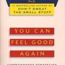 You Can Feel Good Again: Common-Sense Strategies for Releasing Unhappiness and Changing Your Life