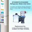 WPW10498976 W10420082 W10498976 Refrigerator Water Inlet Valve Replacement compatible with Whirlpool Maytag Kenmore