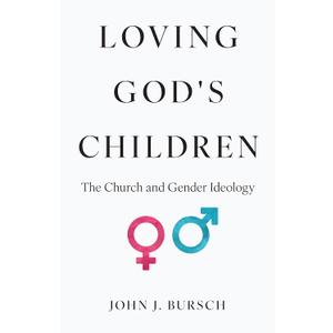 Loving God's Children: The Church and Gender Ideology