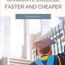 How to Graduate College Faster and Cheaper