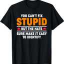 You Can't Fix Stupid But The Hats Sure Make It Easy Identify T-Shirt (Small, Black)