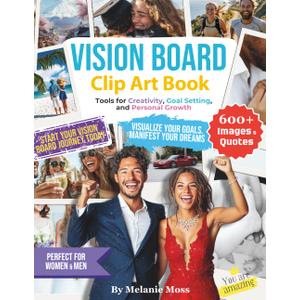 Vision Board Clip Art Book: 600+ Inspirational Images, Quotes, and Words | Tools for Creativity, Goal Setting, and Personal Growth | Perfect for Women ... Supplies) (Vision Board Magazines & Supplies)