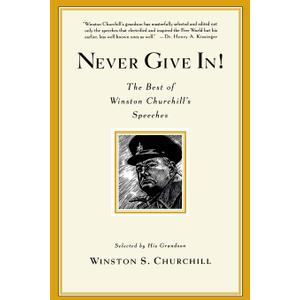 Never Give In! The Best of Winston Churchill's Speeches, Hardcover