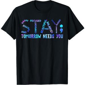 Stay Tomorrow Needs You Suicide Prevention Awareness Week T-Shirt
