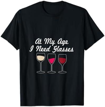 At My Age I Need Glasses Funny Drinking T-Shirt, 2X