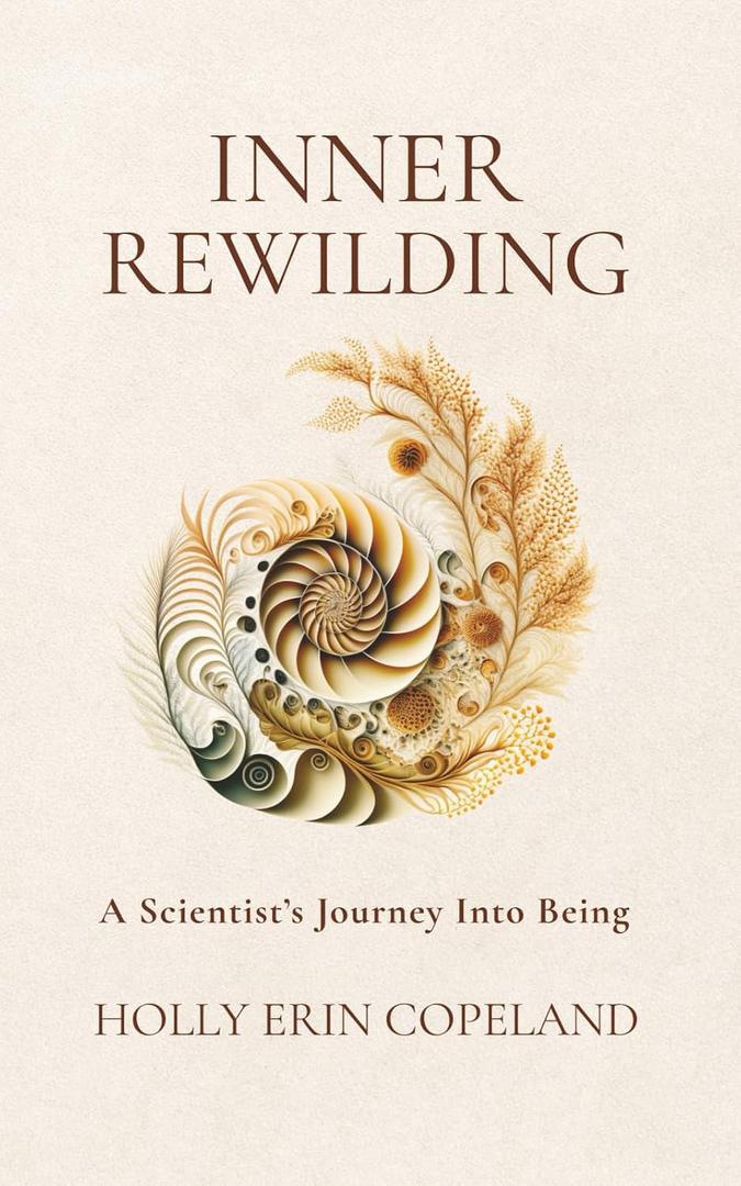 Inner Rewilding: A Scientist's Journey Into Being, Paperback