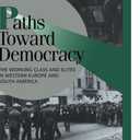 Paths toward Democracy: The Working Class and Elites in Western Europe and South America (Cambridge Studies in Comparative Politics)