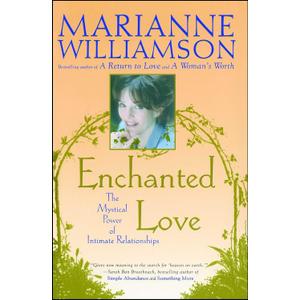 Enchanted Love: The Mystical Power Of Intimate Relationships