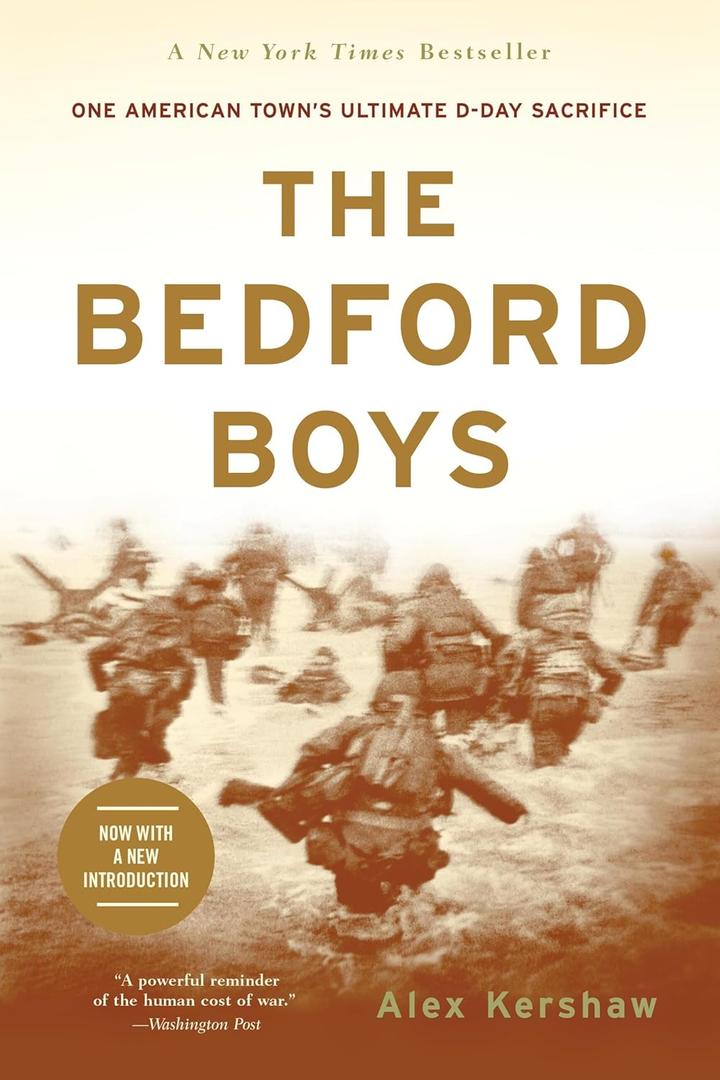 The Bedford Boys: One American Town's Ultimate Dday Sacrifice
