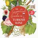 The Essential Guide to Turkish Wine: An exploration of one of the oldest and most unexpected wine countries