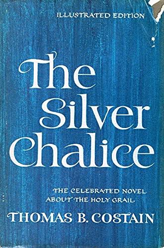 THE SILVER CHALICE The Celebrated Novel about the Holy Grail