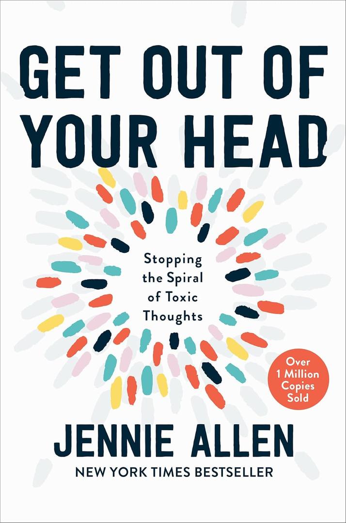 Get Out of Your Head: Stopping the Spiral of Toxic Thoughts Hardcover Book