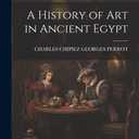 A History of Art in Ancient Egypt