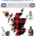 Scottish Miscellany: Everything You Always Wanted to Know About Scotland the Brave