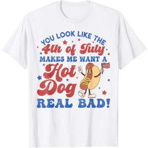 You Look Like The 4th Of July Makes Me Want Hotdog Real Bad T-Shirt (2X)