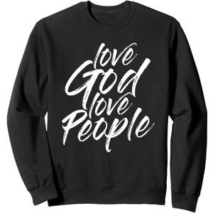 Love God Love People Funny Christian Gift For Men Women Kids Sweatshirt, XL, Black