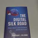 The Digital Silk Road: China's Quest to Wire the World and Win the Future