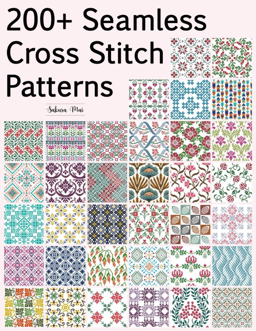 200+ Seamless Cross Stitch Patterns: A Massive Collection of Repeating Motifs — Traditional, Geometric, Retro, Ethnic, and Floral Patterns, Paperback