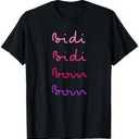 Bidi Bidi Bom bom shirt T-Shirt