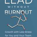 Lead without Burnout: Growth with Less Stress for You and Your Team, Pack 3 (Hardcover)