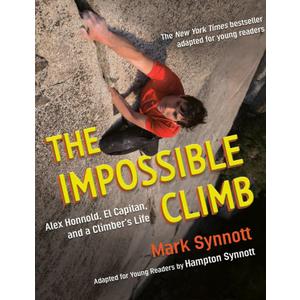 The Impossible Climb (Young Readers Adaptation): Alex Honnold, El Capitan, and a Climber's Life