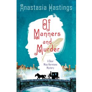 Of Manners and Murder: A Dear Miss Hermione Mystery