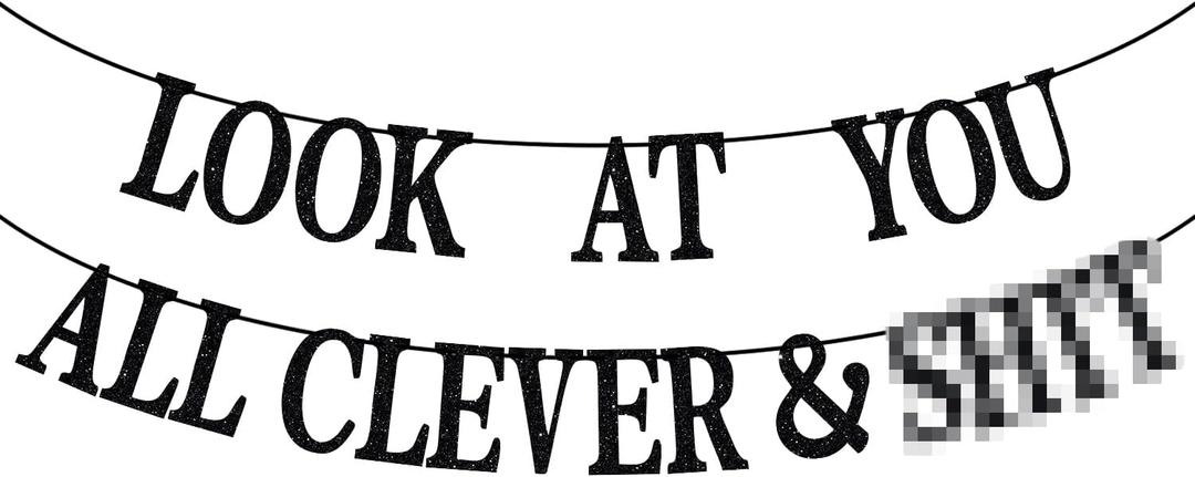 Black Glitter Look At You All Clever & Sh*t Banner, Class of 2025/Congrats 2025 Grad/Done & Congratulations, 2025 Graduation Party Decorations
