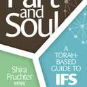 Part and Soul: A Torah based guide to IFS - Internal Family Systems
