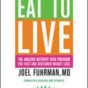 Eat to Live: The Amazing Nutrient-Rich Program for Fast and Sustained Weight Loss, Revised Edition