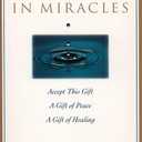 Gifts from a Course in Miracles: Accept This Gift, A Gift of Peace, A Gift of Healing