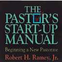The Pastor's Start-Up Manual: Beginning a New Pastorate Paperback