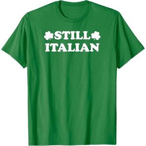 Still Italian with Shamrock Saint Patricks Day T-Shirt, Medium
