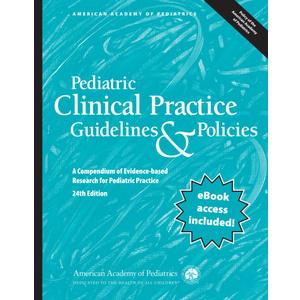 Pediatric Clinical Practice Guidelines & Policies: A Compendium of Evidence-based Research for Pediatric Practice (AAP Policy)