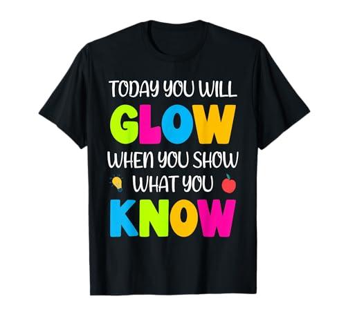 Today You Will Glow When You Show What You Know Students T-Shirt shirt size Men's Medium