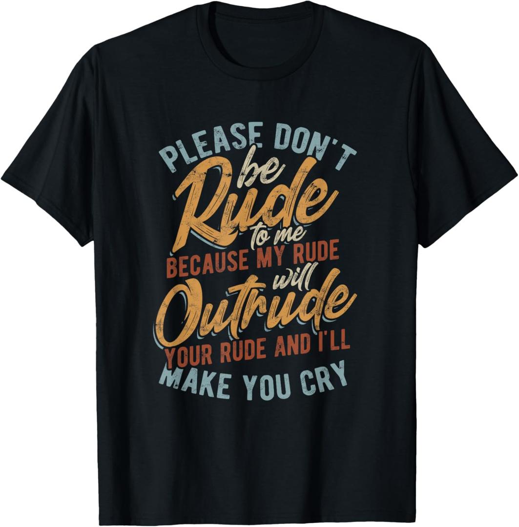 Please don't be rude to me - my rude will outrude - Vintage T-Shirt, S