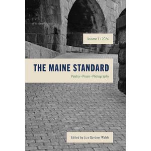 The Maine Standard Vol. 1: Poetry, Prose, Photography