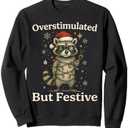 Overstimulated But Festive Raccoon Christmas Ugly Xmas Sweatshirt M