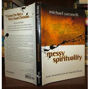 Messy Spirituality: God's Annoying Love for Imperfect People