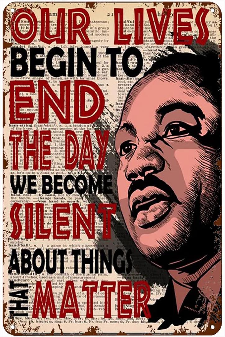 Antique Metal Sign Our Lives Begin to End The Day We Become Silent About Things That Matter Tin Sign Vintage Decoration Garage Home Garden Cafes Kitchen Wall Tin Signs 12x16 Inch