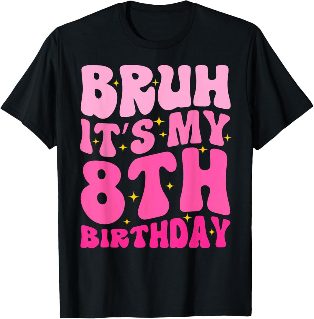Bruh It's My 8th Birthday 8 Year Old 8yr Cute Groovy Pink T-Shirt (Black, XS)